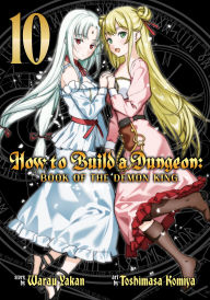 Title: How to Build a Dungeon: Book of the Demon King Vol. 10, Author: Warau Yakan