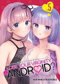 Title: Does it Count if You Lose Your Virginity to an Android? Vol. 5, Author: Yakinikuteishoku