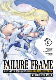 Free ebooks and magazine downloads Failure Frame: I Became the Strongest and Annihilated Everything With Low-Level Spells (Light Novel) Vol. 12 