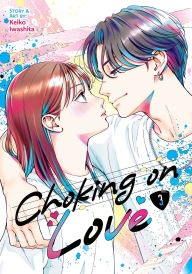 Title: Choking on Love Vol. 3, Author: Keiko Iwashita