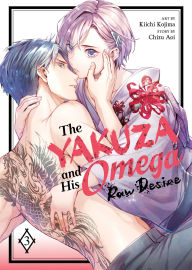 Title: The Yakuza and His Omega: Raw Desire Vol. 3, Author: Chizu Aoi