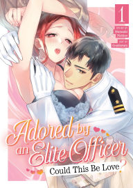 Download free kindle books online Adored By an Elite Officer: Could This Be Love? Vol. 1