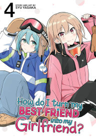 Download book from google books online How Do I Turn My Best Friend Into My Girlfriend? Vol. 4 English version 