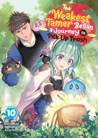 Textbook downloads pdf The Weakest Tamer Began a Journey to Pick Up Trash (Light Novel) Vol. 10