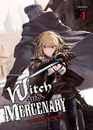 Electronic books pdf free download Witch and Mercenary (Light Novel) Vol. 4 