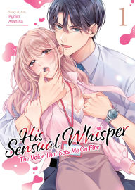 Title: His Sensual Whisper: The Voice That Sets Me On Fire Vol. 1, Author: Pyoko Asahina