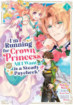 Alternative view 1 of I'm Running for Crown Princess, but All I Want is a Steady Paycheck! (Manga) Vol. 1