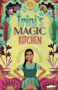 Title: Trini's Magic Kitchen, Author: Patricia Santos Marcantonio