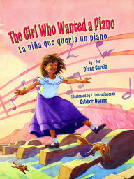 Title: The Girl Who Wanted a Piano / La niña que quería un piano, Author: Diana García