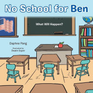 Title: No School for Ben: What Will Happen?, Author: Daphne Pang