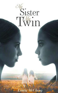 Title: My Sister My Twin, Author: Linda McClung