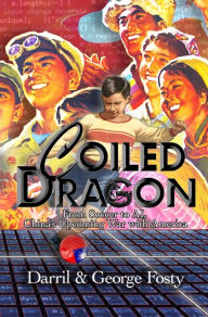 Title: Coiled Dragon: From Soccer to AI, China's Upcoming War With America, Author: Darril Fosty