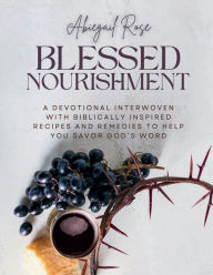 Title: Blessed Nourishment, Author: Abiegail Rose