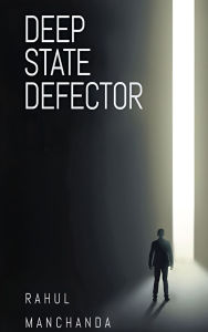 Title: Deep State Defector, Author: Rahul Manchanda