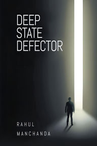 Title: Deep State Defector, Author: Rahul Manchanda