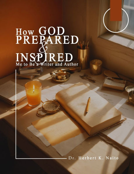 How God Prepared and Inspired Me to Be a Writer Author