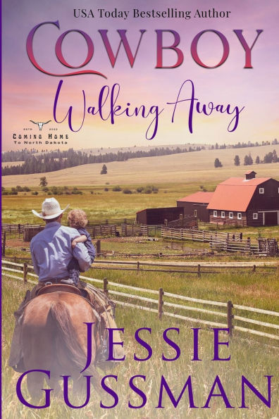 Cowboy Walking Away: Coming Home to North Dakota Book One