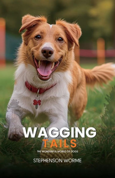 Wagging Tails, The Wonderful World of Dogs