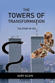 Title: The Towers of Transformation, The Story of 9/11, Author: Gary Klein