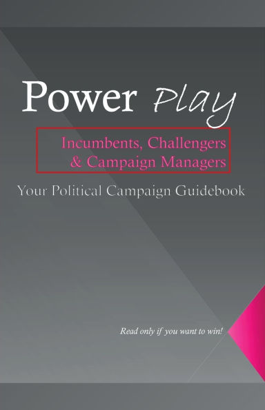 Power Play, The Ultimate Guide to Mastering Political Influence and Winning Campaigns