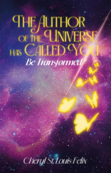 The Author Of The Universe Has Called You, Be Transformed