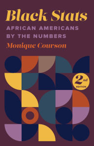 Title: Black Stats: African Americans by the Numbers in the Twenty-First Century, Author: Monique Couvson