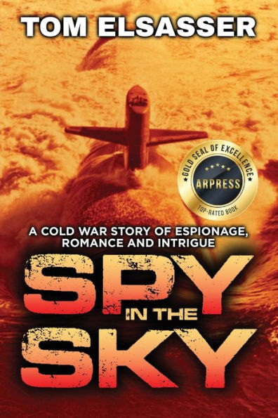 Spy the Sky: A Cold War Story of Espionage, Romance and Intrigue