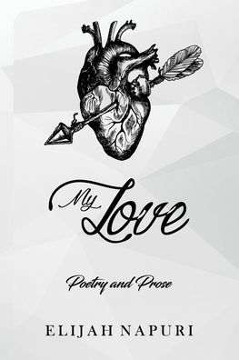 My Love: Poetry & Prose