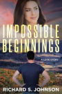 Impossible Beginnings: A Love Story