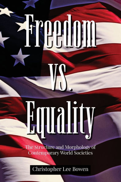 Freedom Vs. Equality: The Structure and Morphology of Contemporary World Societies