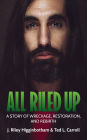 All Riled Up: A Story of Wreckage, Restoration, and Rebirth