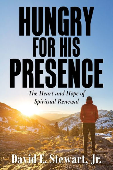 Hungry for His Presence: The Heart and Hope of Spiritual Renewal