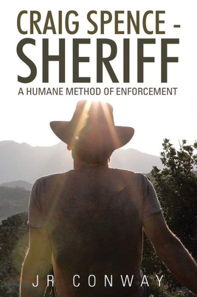 Craig Spence - Sheriff: A Humane Method of Enforcement