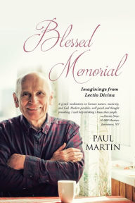 Title: Blessed Memorial: Imaginings from Lectio Divina, Author: Paul Martin