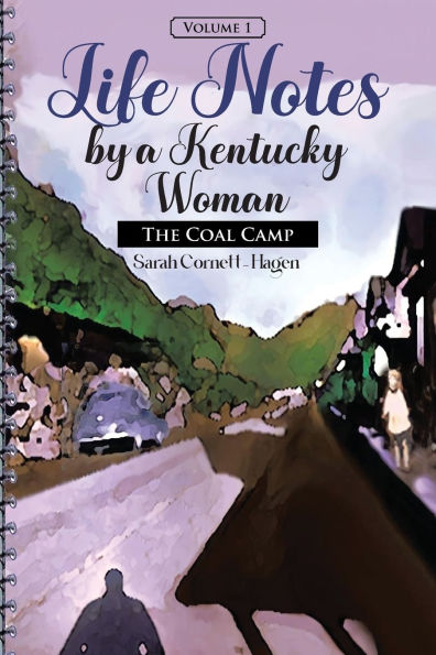 Life Notes by a Kentucky Woman: The Coal Camp (Volume 1)