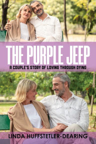 Title: The Purple Jeep: A Couple's Story of Loving through Dying, Author: Linda Huffstetler-Dearing