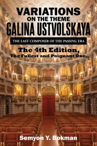 Title: Variations on the Theme Galina Ustvolskaya: The Last Composer of the Passing Era, Author: Semyon Y Bokman