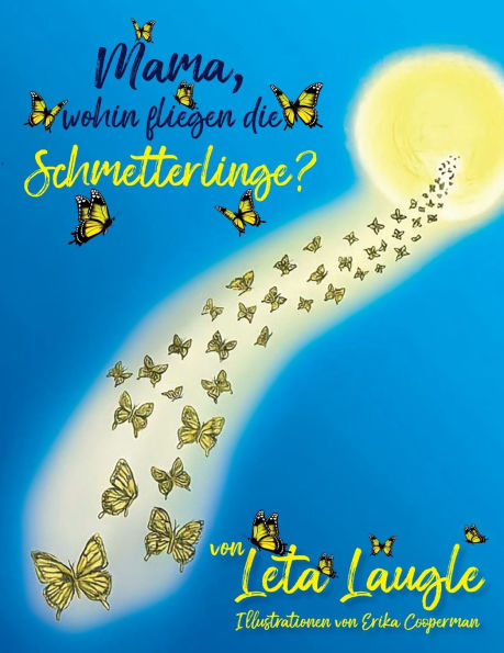 Mama, wohin fliegen die Schmetterlinge? (Mommy, Where Do Butterflies Go?)