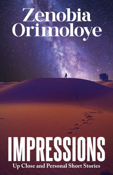 Impressions: Up Close and Personal Short Stories