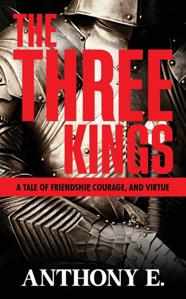 The Three Kings: A Tale of Friendship, Courage, and Virtue