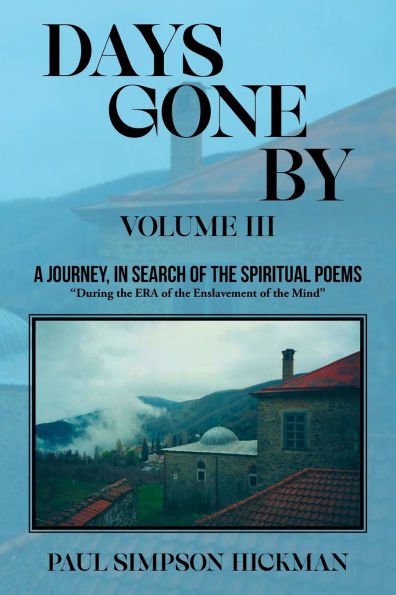 Days Gone By: A Journey, In Search of the Spirituals (Volume III)