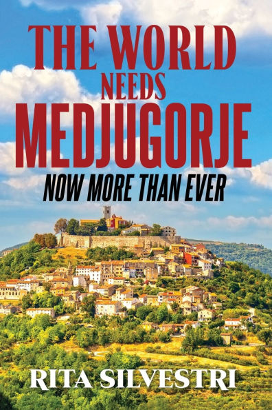 The World Needs Medjugorje Now More Than Ever