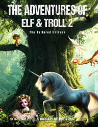 Title: The Adventures of Elf &Troll 2: The Tattered Unicorn, Author: Nm Reed