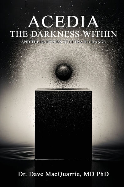 Acedia, The Darkness Within: and The Darkness of Climate Change