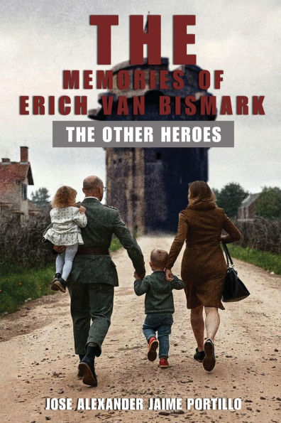 The Memories of Erich Van Bismark: The Other Heroes