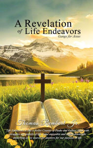 Title: A Revelation of Life Endeavors: Gangs for Jesus, Author: Thomas Rembert