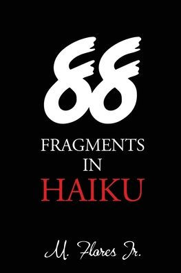 88 Fragments in Haiku