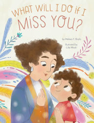 Download gratis ebooks nederlands What Will I Do if I Miss You?: A Picture Book for Separation Anxiety ePub