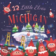 Title: 12 Little Elves Visit Michigan, Author: Trish Madson