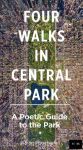 Alternative view 1 of Four Walks in Central Park: A Poetic Guide to the Park